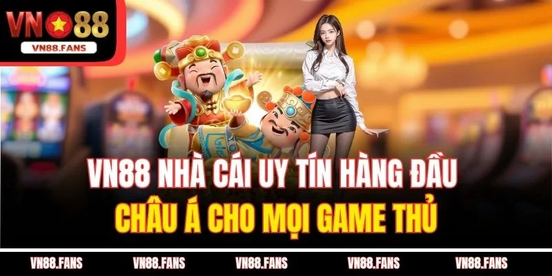 VN88 Nhà Cái Uy Tín Hàng Đầu Châu Á Cho Mọi Game Thủ 3 VN88 Nhà Cái Uy Tín Hàng Đầu Châu Á Cho Mọi Game Thủ